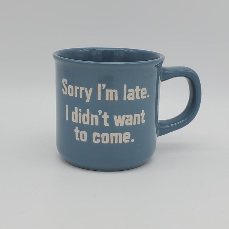 Sorry I'm Late (Ceramic Coffee Mug) by Great Finds