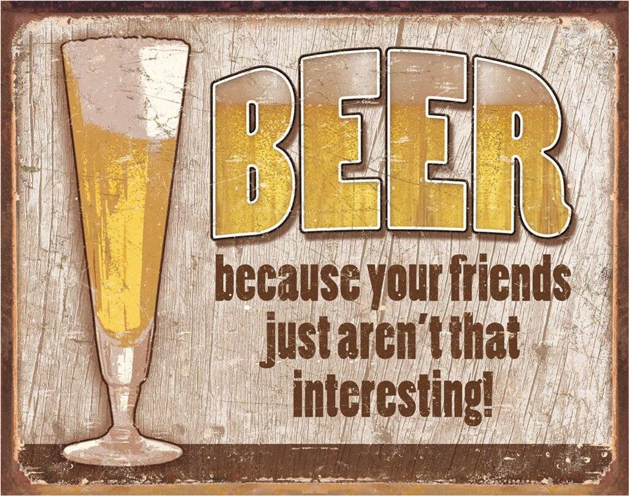Beer because Your Friends - Vintage-style Tin Sign
