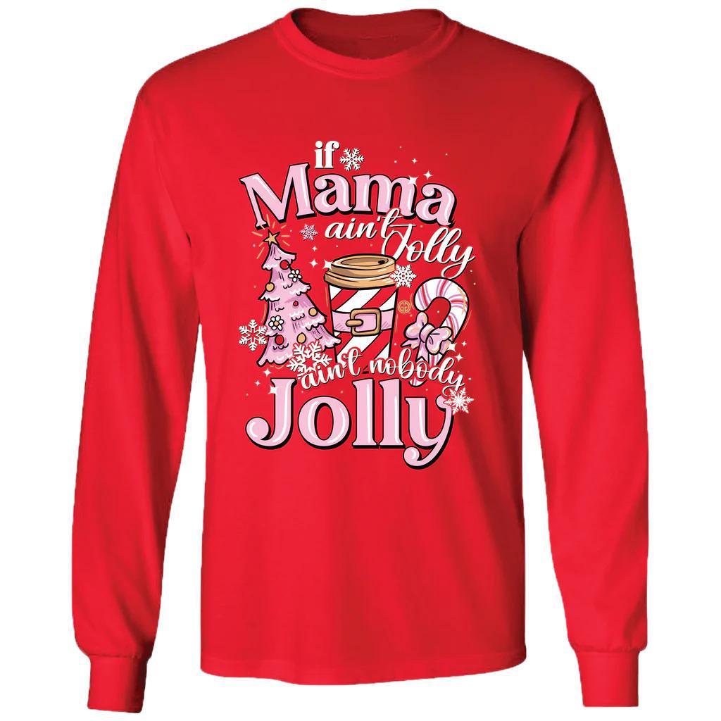 Mama Ain't Jolly T-Shirt (Long Sleeve) by Girlie Girl Originals