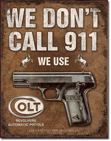 Colt - We Don't Call 911 - Vintage-style Tin Sign