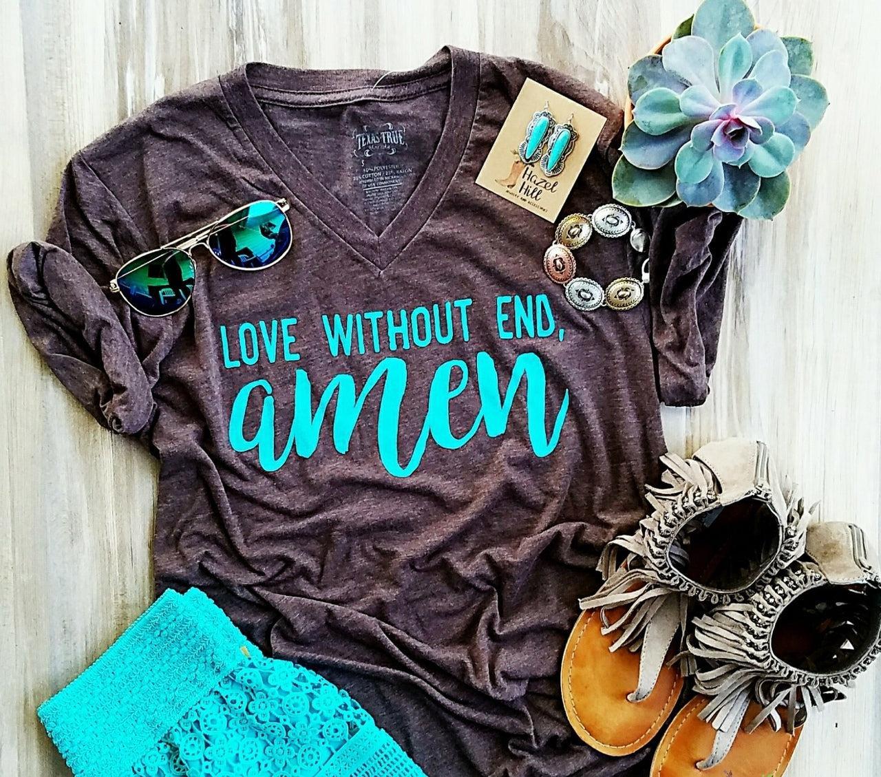 Love Without End Amen (T-Shirts) by Texas True Threads