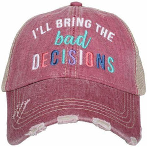 I’ll Bring the Bad Decisions Hat  - by Katydid