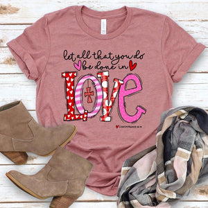 Let All That You Do Be Done in Love (Short Sleeve) by Love in Faith