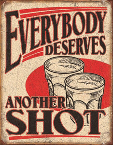 Everyone Deserves Another Shot - Vintage-style Tin Sign