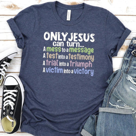 Only Jesus Can (Short Sleeve) by Love in Faith