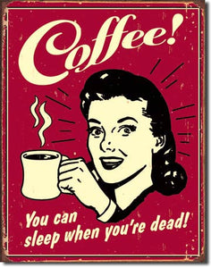 Coffee - Sleep when Dead - Vintage-style Tin Sign