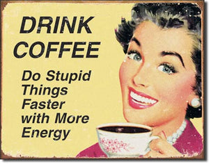 Ephemera - Coffee Stupid Things - Vintage-style Tin Sign