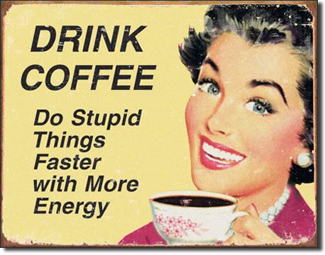 Ephemera - Coffee Stupid Things - Vintage-style Tin Sign