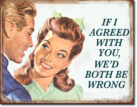 If I Agreed With You - Vintage-style Tin Sign