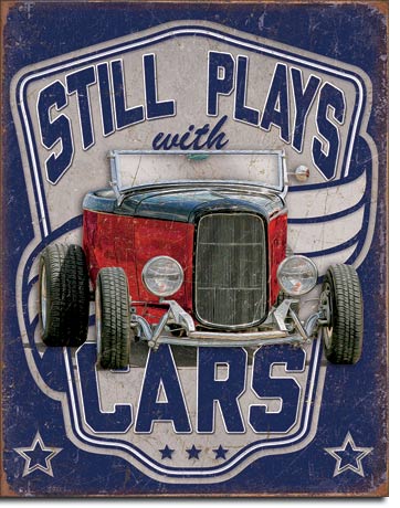 Still Plays With Cars - Vintage-style Tin Sign