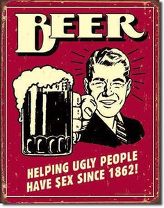 Beer Ugly People - Vintage-style Tin Sign Buy at Here Today Gone Tomorrow! (Rome, GA)