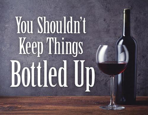 Shouldn't Keep Things Bottled Up - Vintage-style Tin Sign