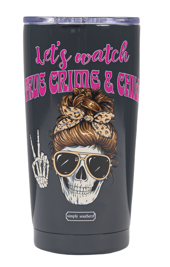 Let's Watch True Crime - 20oz Tumbler - by Simply Southern