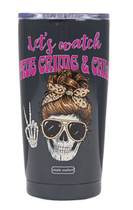 Let's Watch True Crime - 20oz Tumbler - by Simply Southern