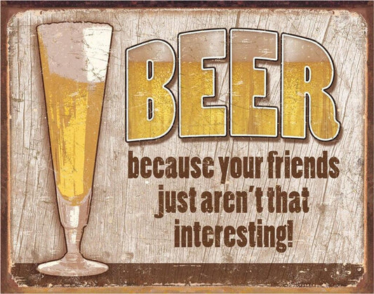Beer because Your Friends - Vintage-style Tin Sign