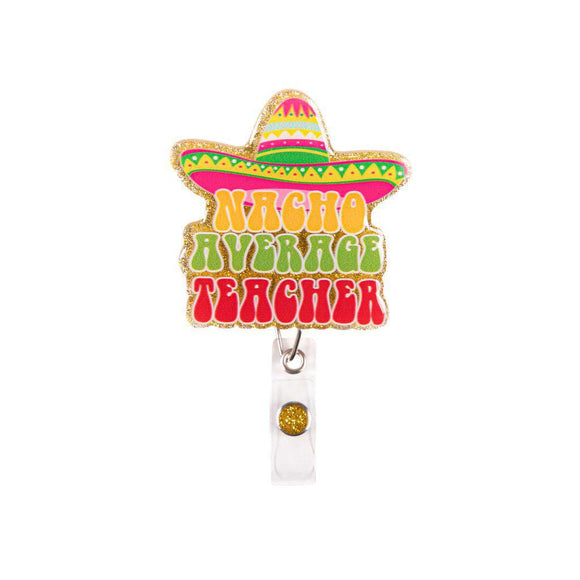 Badge Reel - Nacho Average Teacher - by Simply Southern